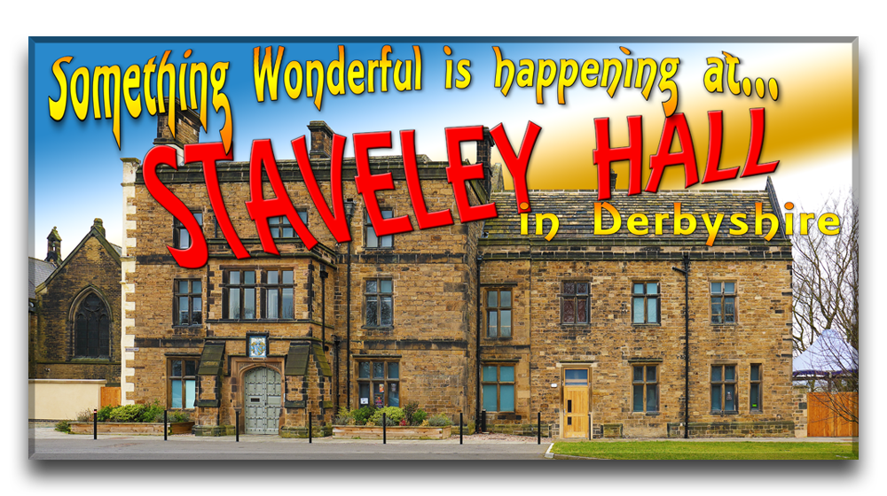 Something Wonderful is about to happen at Staveley Hall in Derbyshire